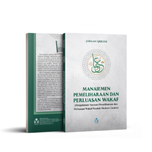 MANAJEMEN PEMELIHARAAN DAN PERLUASAN WAKAF (Pengalaman Yayasan Pemeliharaan dan Perluasan Wakaf Pondok Modern Gontor)