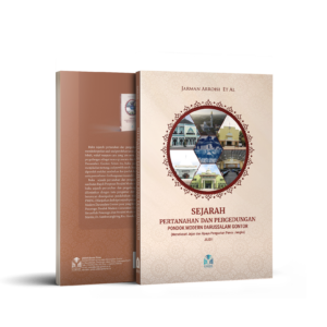 SEJARAH PERTANAHAN DAN PERGEDUNGAN PONDOK MODERN DARUSSALAM GONTOR (Menelusuri Jejak dan Upaya Penguatan Panca Jangka) Jilid 1