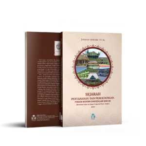 SEJARAH PERTANAHAN DAN PERGEDUNGAN PONDOK MODERN DARUSSALAM Gontor (Menelusuri Jejak dan Upaya Penguatan Panca Jangka) Jilid 5