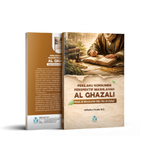 Perilaku Konsumen Perspektif Mashlahah Imam Al Ghazali Kitab Al Mustashfa Min 'Ilm Al Ushul