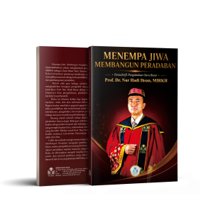 Menempa Jiwa, Membangun Peradaban Festschrift Pengukuhan Guru Besar Prof. Dr. Nur Hadi Ihsan, MIRKH