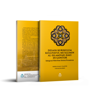 Desain Kurikulum Kulliyatul Mu'allimin Al-Islamiyah (KMI) Di Gontor: Integrasi Nilai Dan Sistem Pesantren
