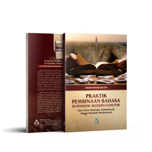 Praktik Pembinaan Bahasa di Pondok Modern Gontor Dari Ta'līm Mufradāt, Muhadatsah, hingga Khutbah Mimbariyyah