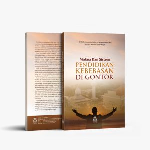 Makna dan Sistem Pendidikan Kebebasan di Gontor