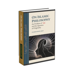 On Islamic Philosophy, Mind (‘Aql), and the Question of Originality