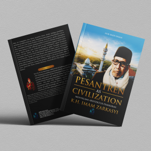 PESANTREN AS CIVILIZATION MENYELAMI ARSITEKTUR PEMIKIRAN K.H. IMAM ZARKASYI